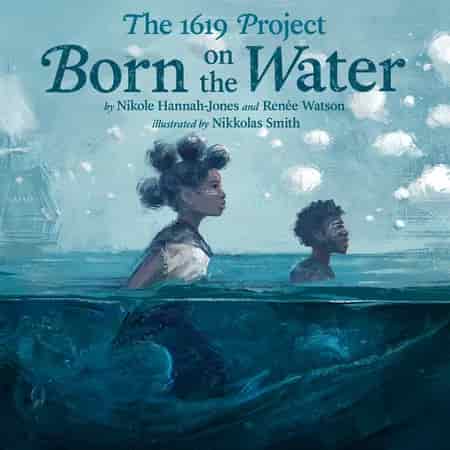 Book cover: The 1619 Project: Born on the Water