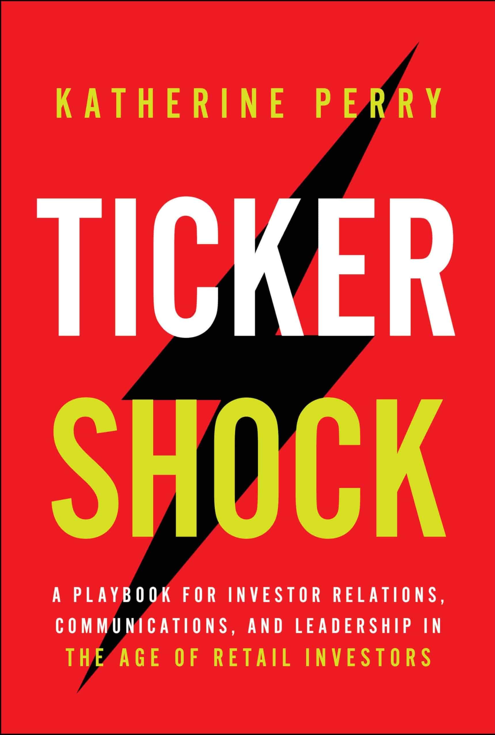Book cover: Ticker Shock: A Playbook for Investor Relations, Communications, and Leadership in the Age of Retail Investors