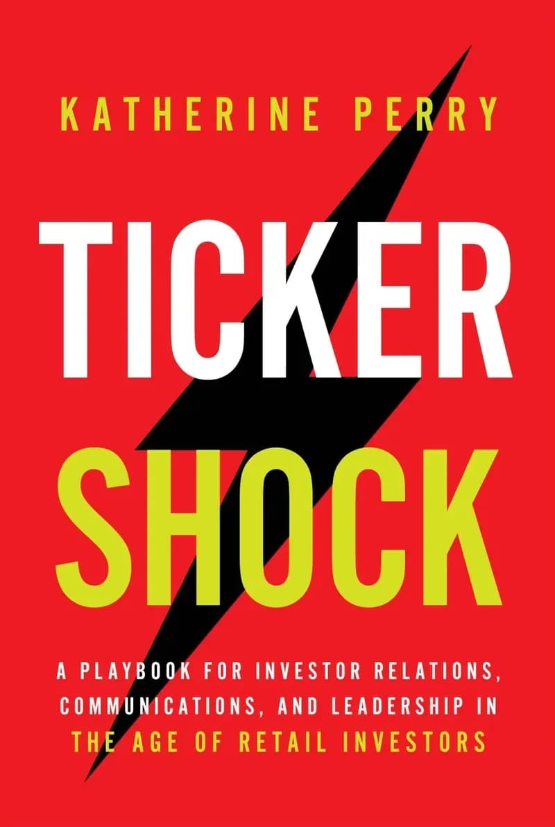 Book cover: Ticker Shock: A Playbook for Investor Relations, Communications, and Leadership in the Age of Retail Investors